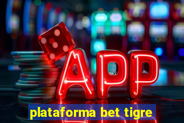 plataforma bet tigre